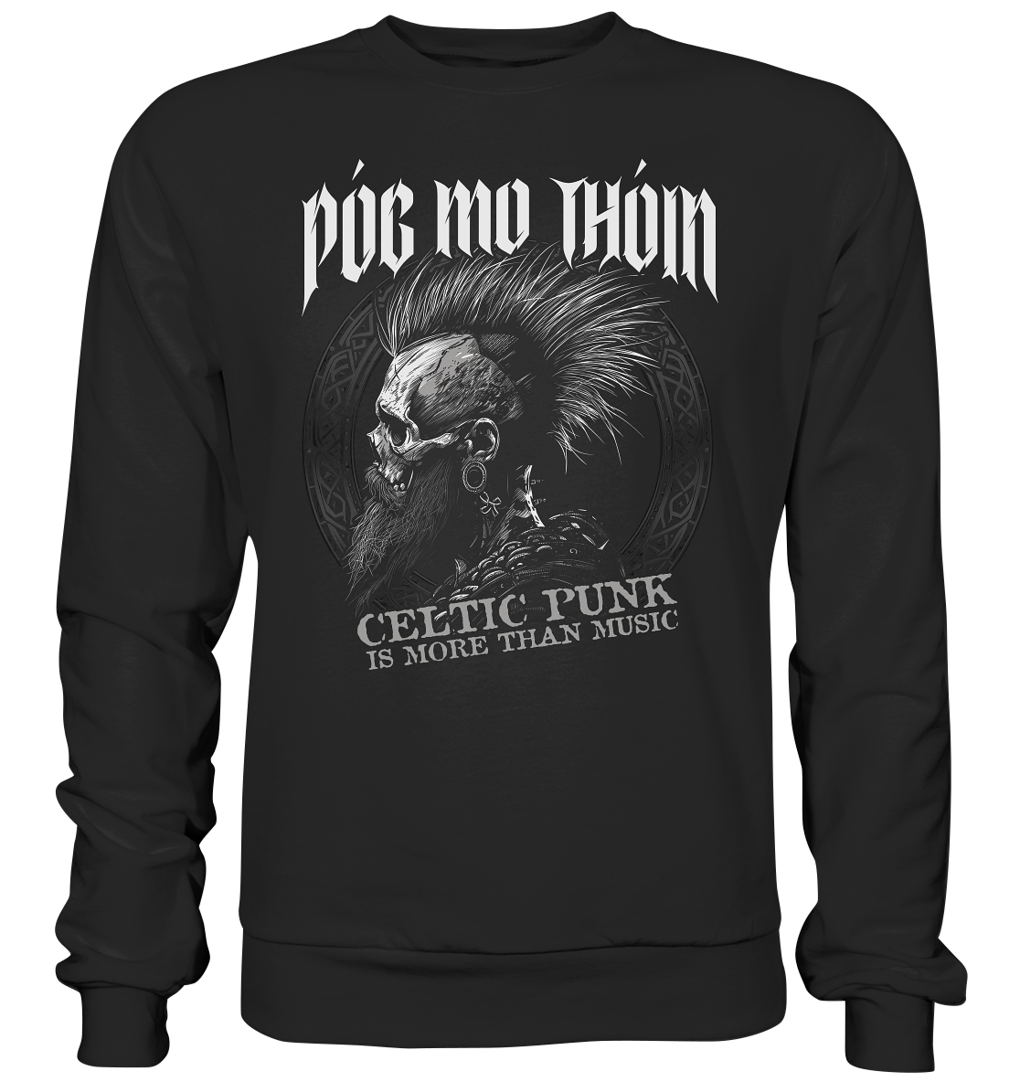Póg Mo Thóin Streetwear "Celtic Punk Is More Than Music" - Premium Sweatshirt