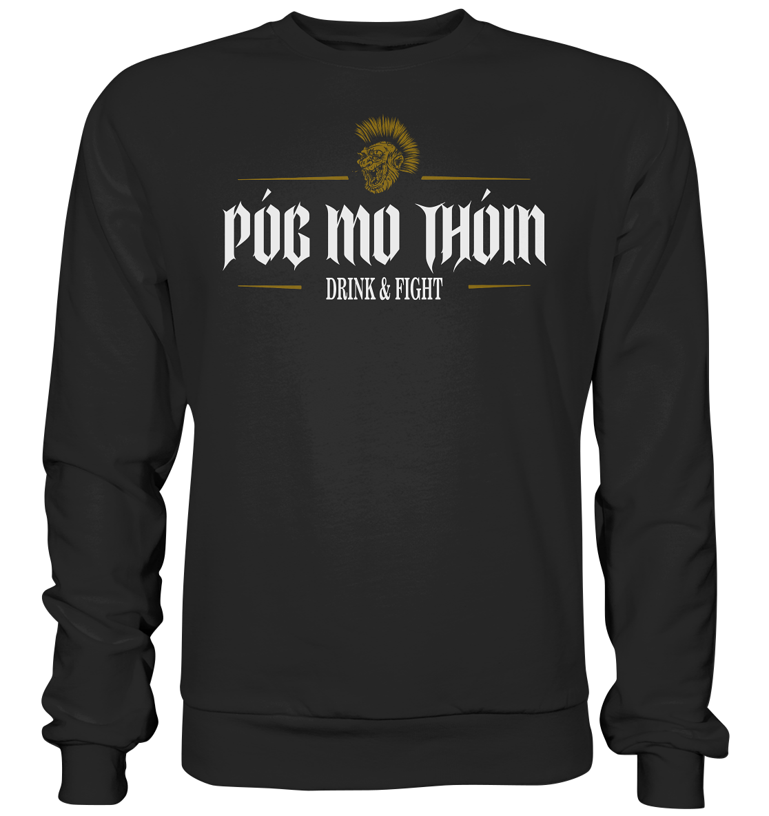 Póg Mo Thóin Streetwear "Drink & Fight" - Premium Sweatshirt