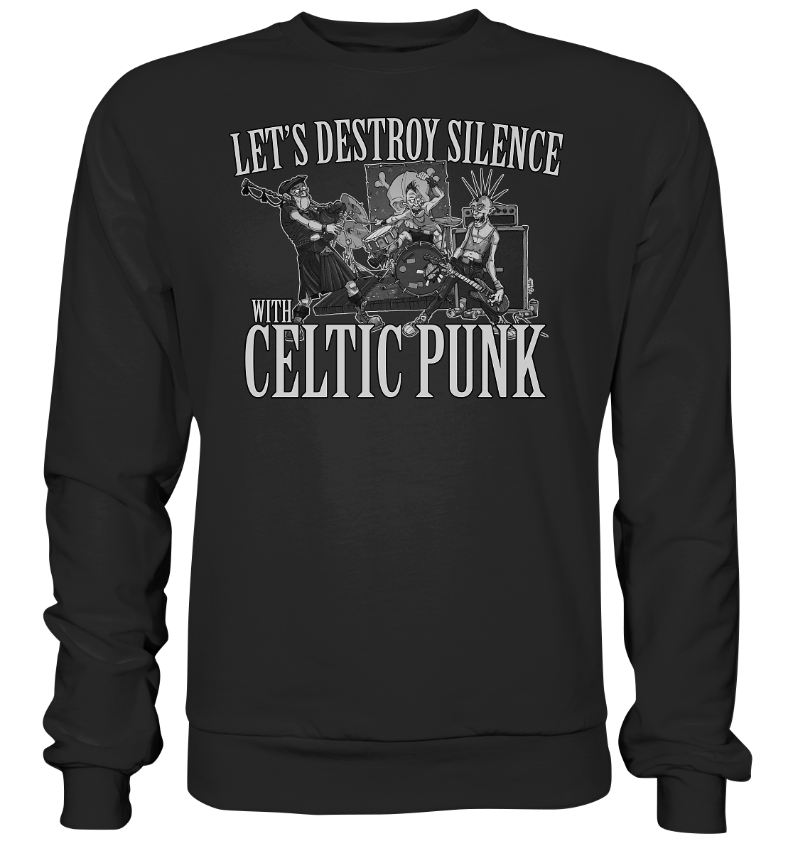 Let's Destroy Silence With "Celtic Punk" - Premium Sweatshirt
