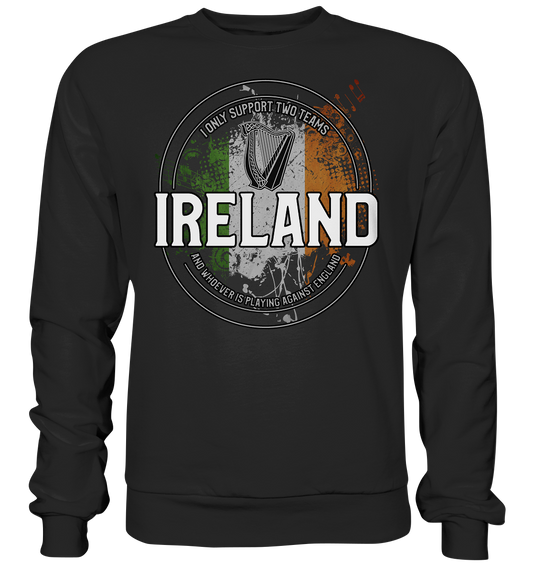 I Only Support Two Teams "Ireland" - Premium Sweatshirt