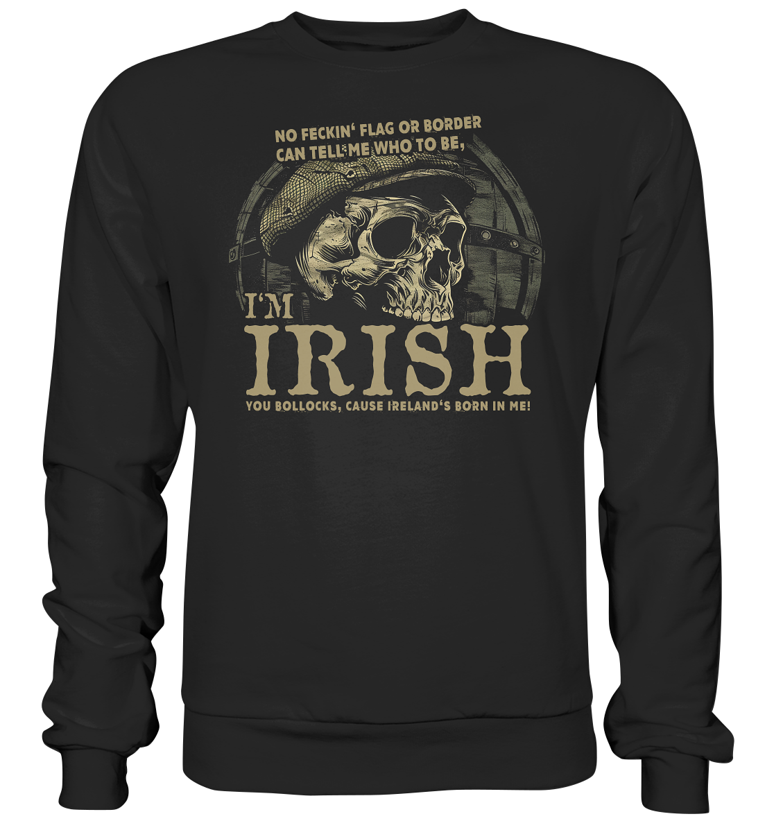 I'm Irish, Cause Ireland's Born In Me - Premium Sweatshirt