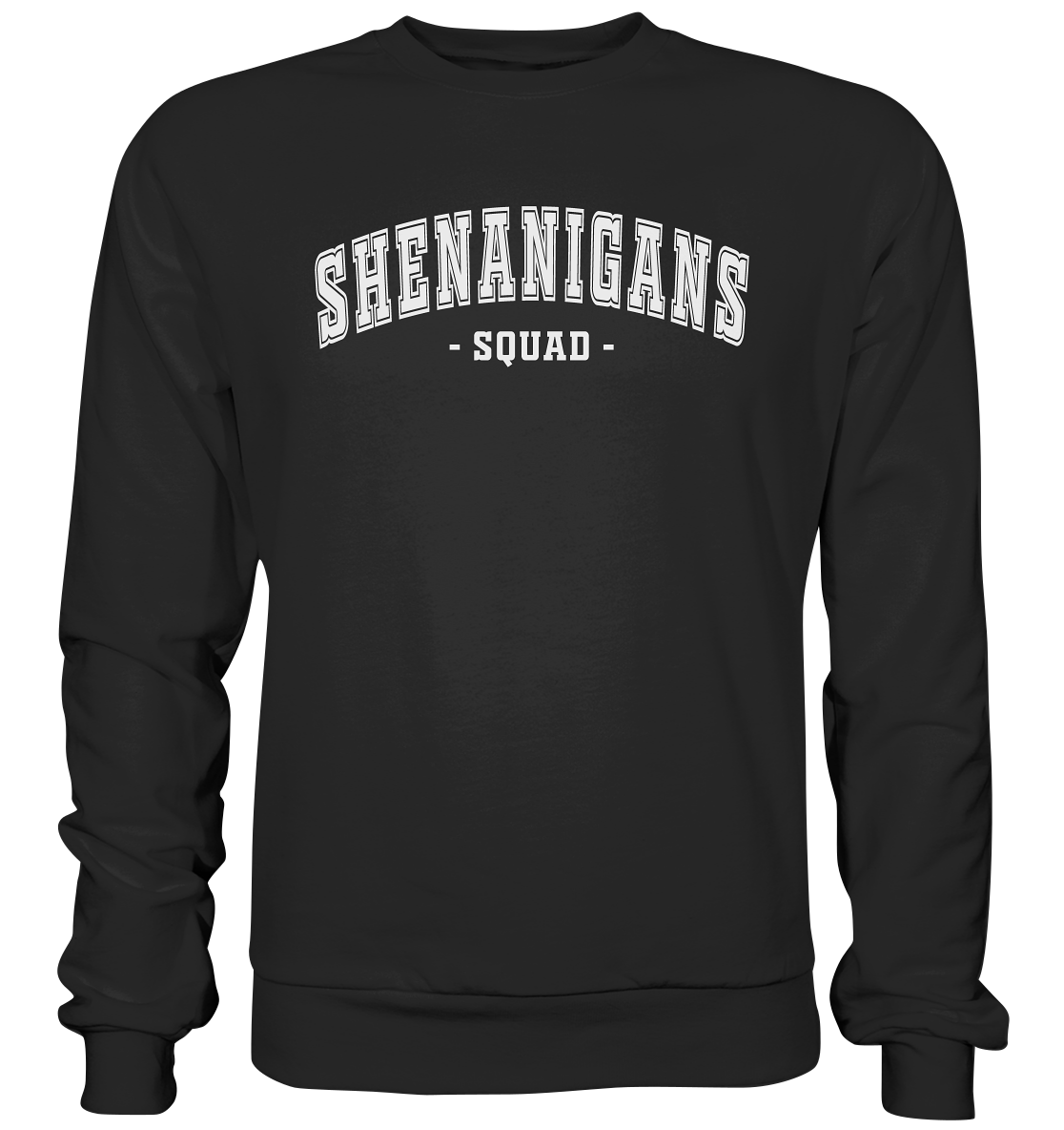 Shenanigans "Squad" - Premium Sweatshirt