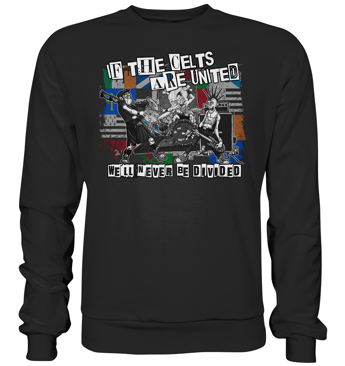 If The Celts Are United "We'll Never Be Divided" *Flags* - Premium Sweatshirt