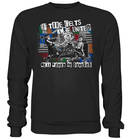 If The Celts Are United "We'll Never Be Divided" *Flags* - Premium Sweatshirt