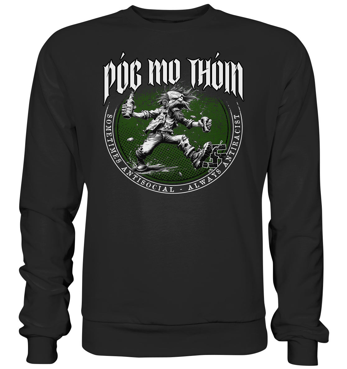 Póg Mo Thóin Streetwear "Sometimes Antisocial - Always Antiracist" - Premium Sweatshirt