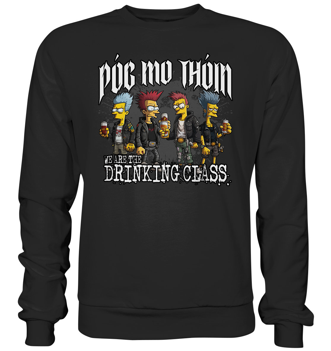 Póg Mo Thóin Streetwear "We Are The Drinking Class I" - Premium Sweatshirt