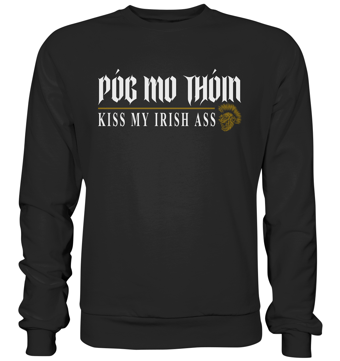 Póg Mo Thóin Streetwear "Kiss My Irish Ass" - Premium Sweatshirt