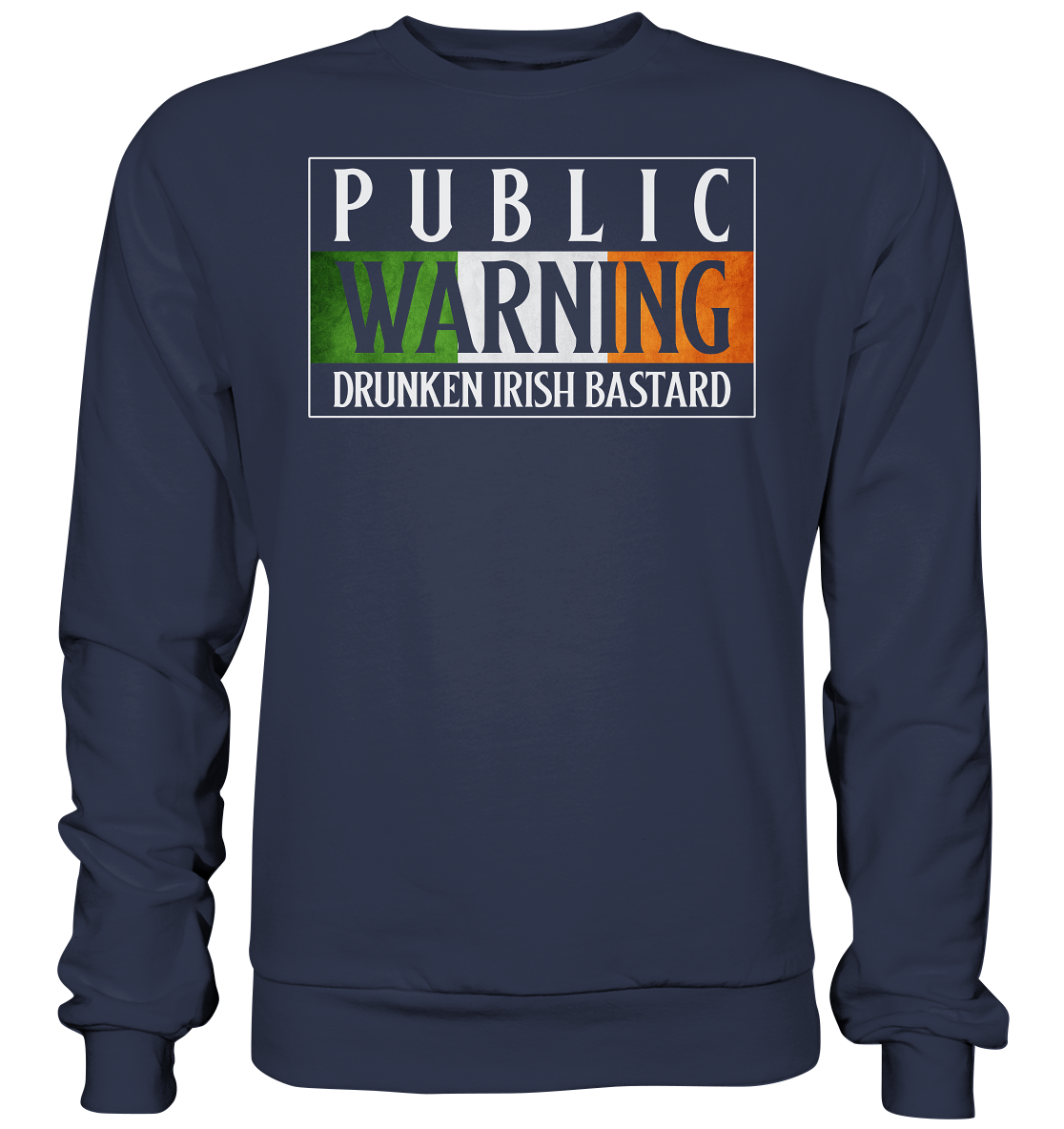 Public Warning "Drunken Irish Bastard" - Premium Sweatshirt