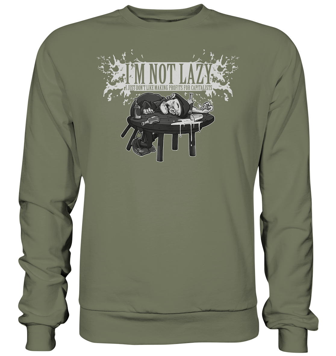 I'm Not Lazy "I Just Don't Like Making Profits For Capitalists" - Premium Sweatshirt