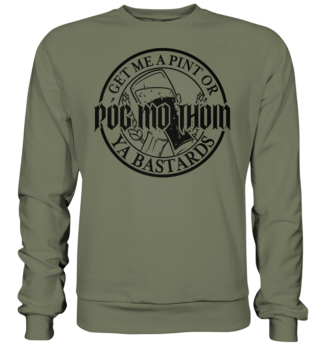 Póg Mo Thóin Streetwear "Get Me A Pint Ya Bastards" - Premium Sweatshirt