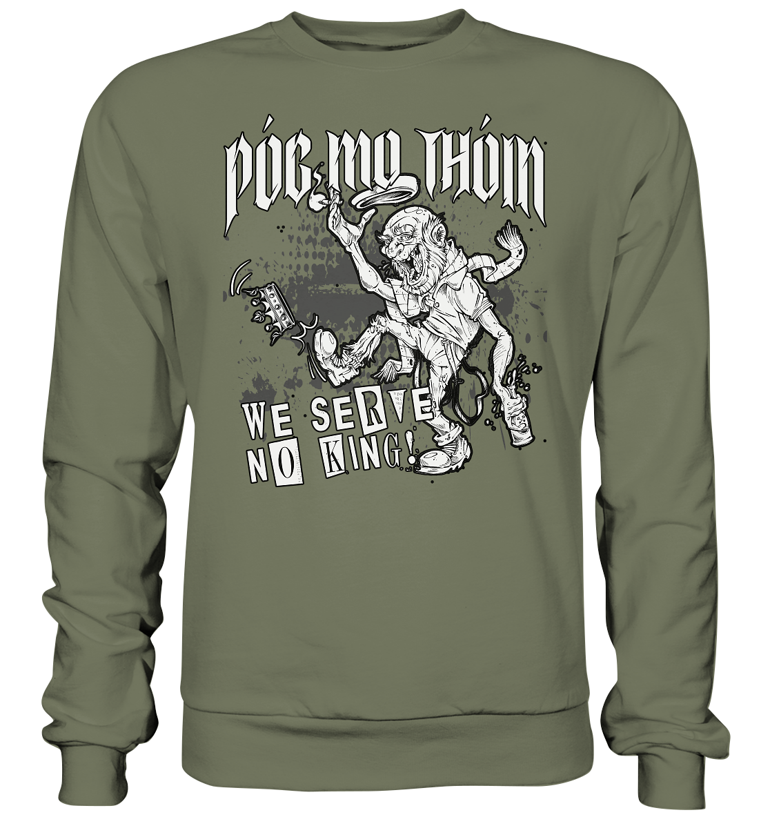 Póg Mo Thóin Streetwear "We Serve No King" - Premium Sweatshirt