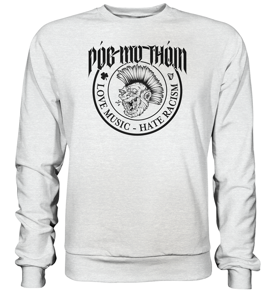 Póg Mo Thóin Streetwear "Love Music - Hate Racism" - Premium Sweatshirt