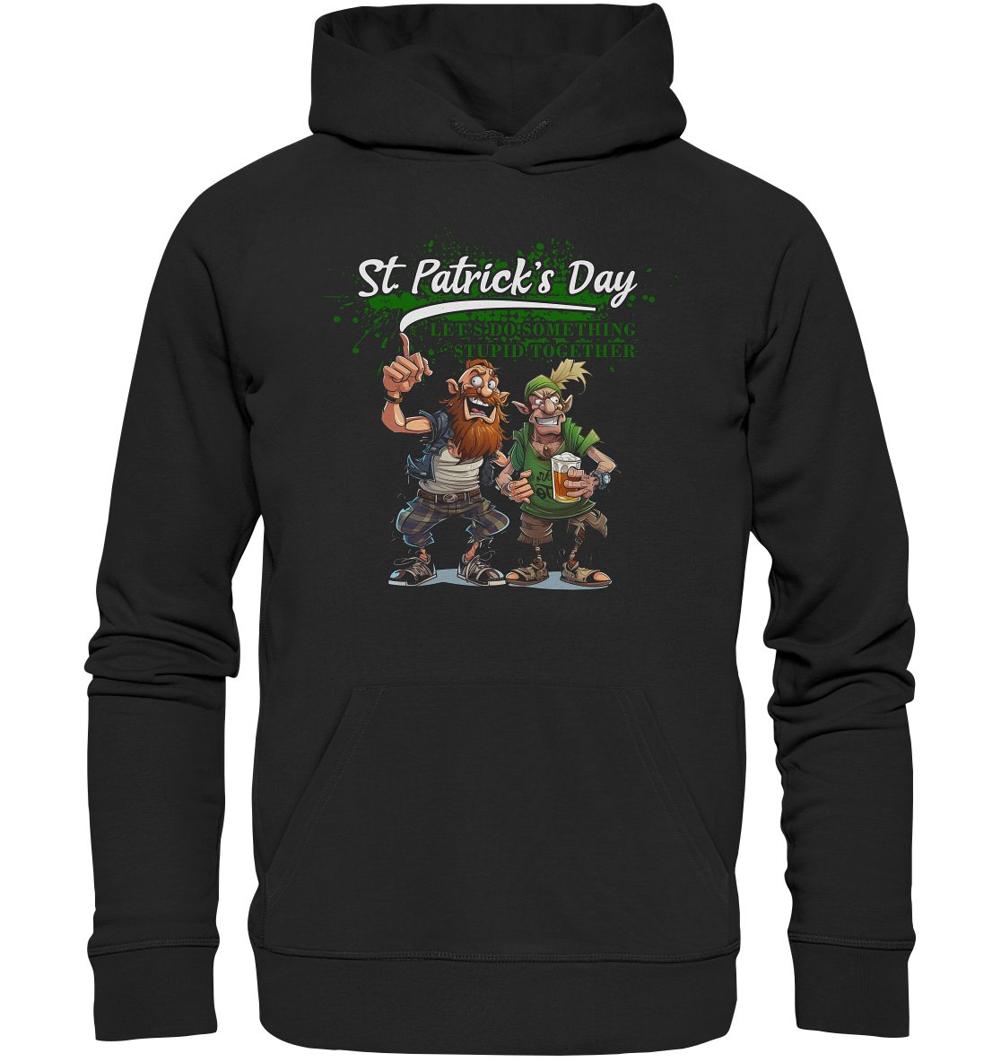 St. Patrick's Day "Let's Do Something Stupid Together / Punks" - Premium Unisex Hoodie