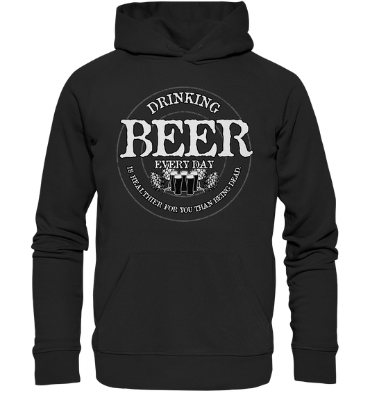 Drinking Beer "Every Day" - Premium Unisex Hoodie