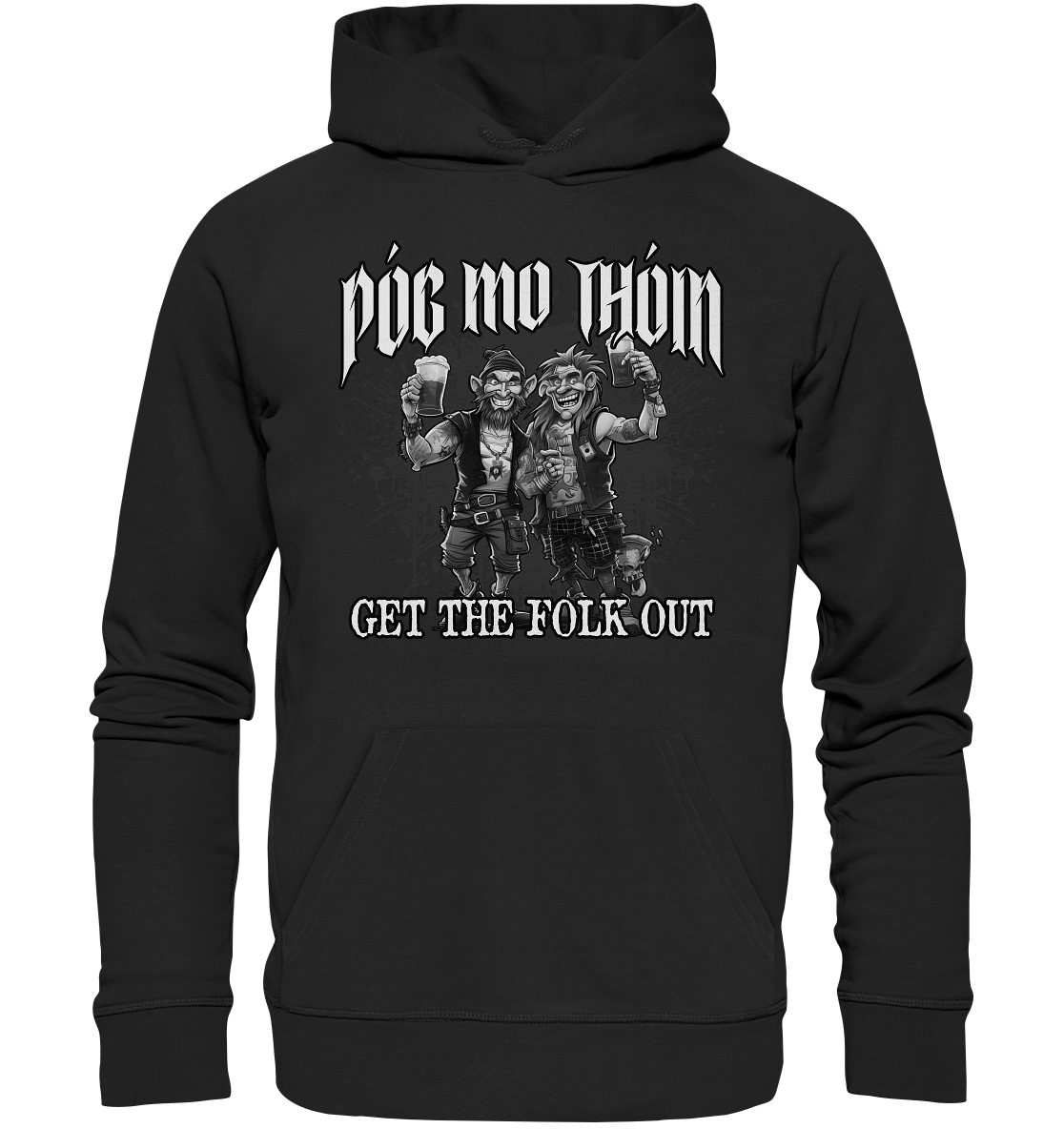 Póg Mo Thóin Streetwear "Get The Folk Out II" - Premium Unisex Hoodie