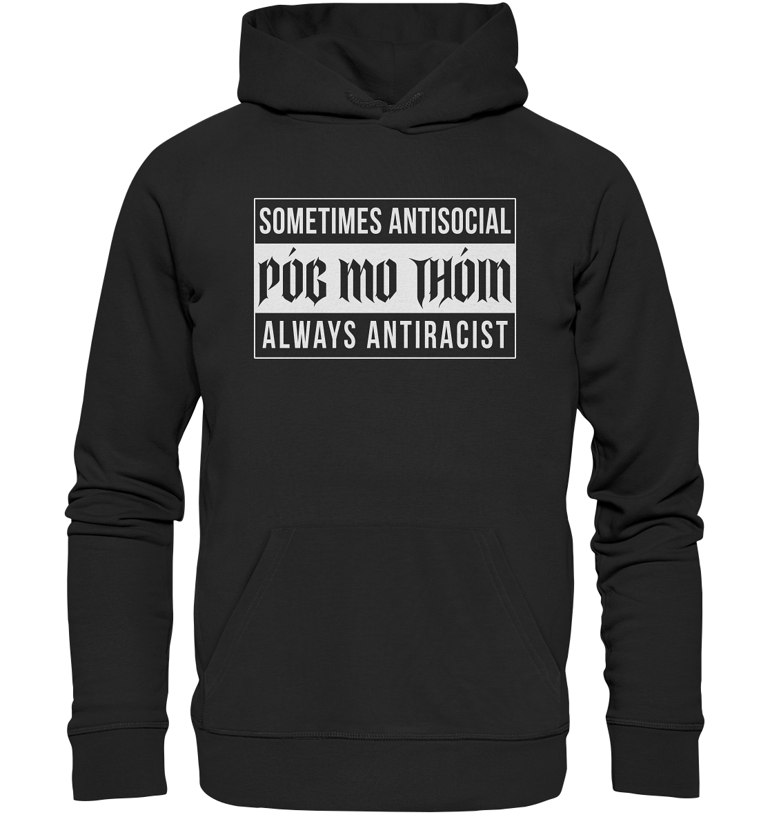 Póg Mo Thóin Streetwear "Sometimes Antisocial Always Anti Racist" - Premium Unisex Hoodie