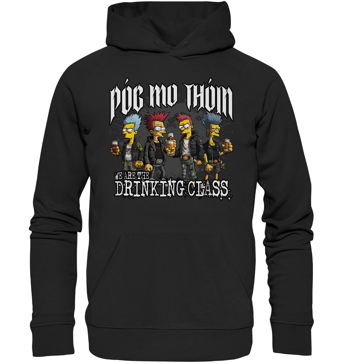 Póg Mo Thóin Streetwear "We Are The Drinking Class I" - Premium Unisex Hoodie