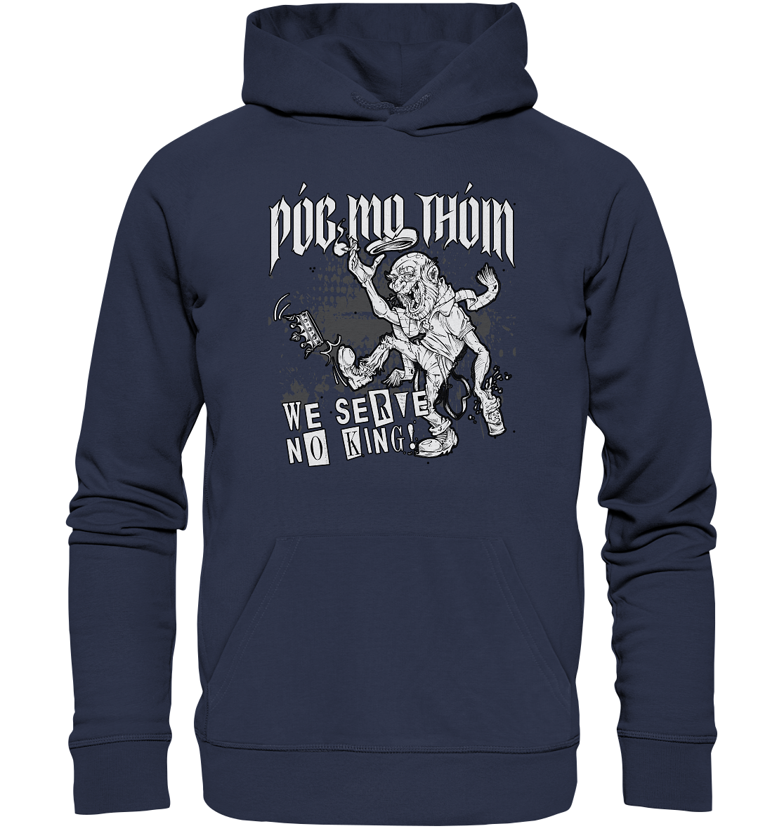 Póg Mo Thóin Streetwear "We Serve No King" - Premium Unisex Hoodie