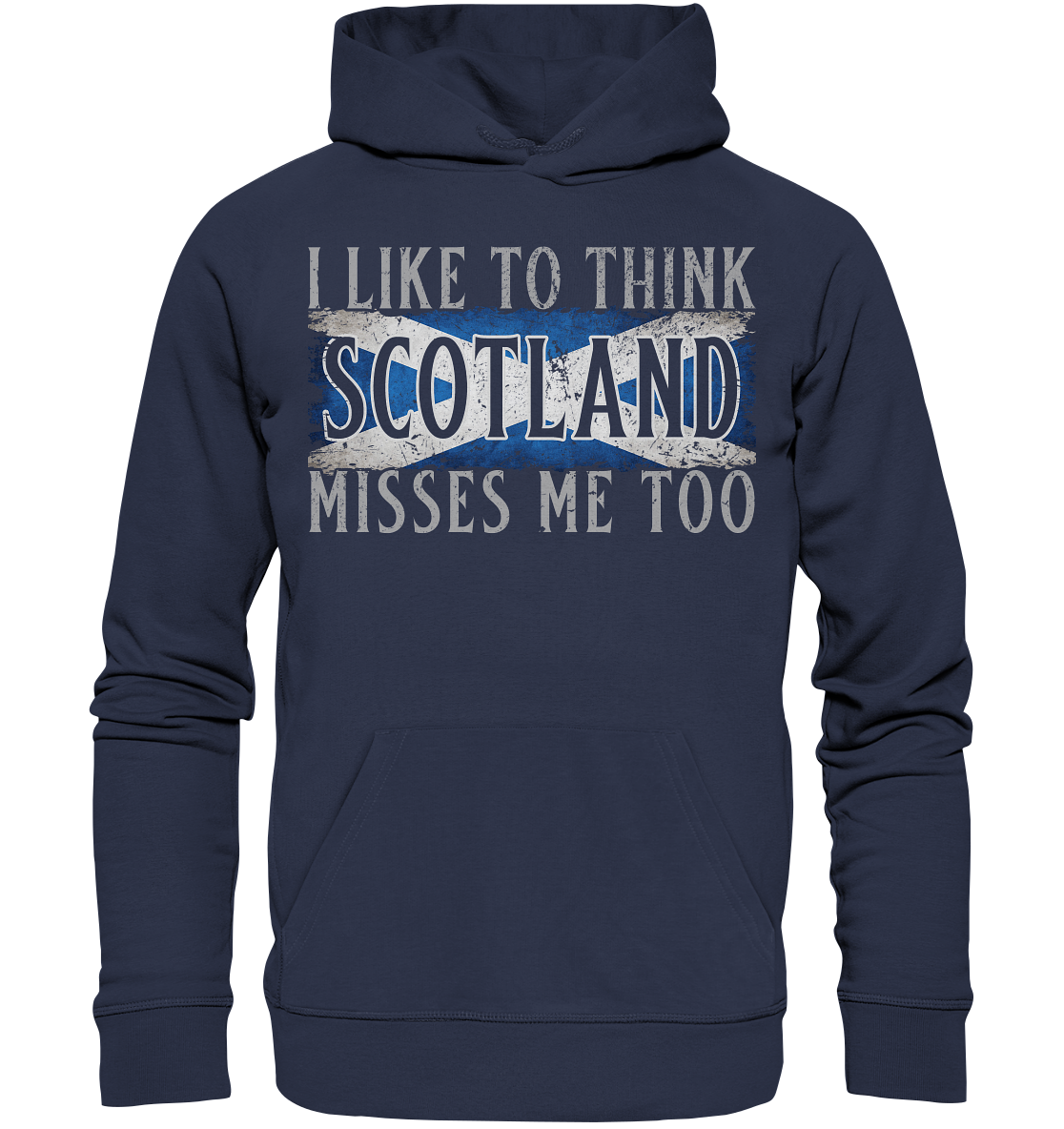 I Like To Think "Scotland" Misses Me Too - Premium Unisex Hoodie