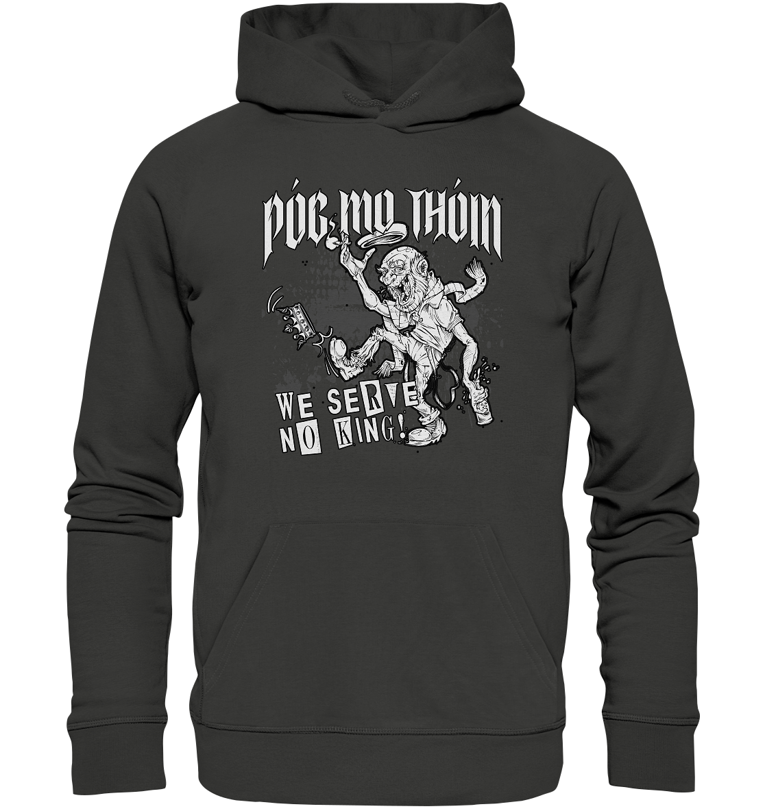 Póg Mo Thóin Streetwear "We Serve No King" - Premium Unisex Hoodie