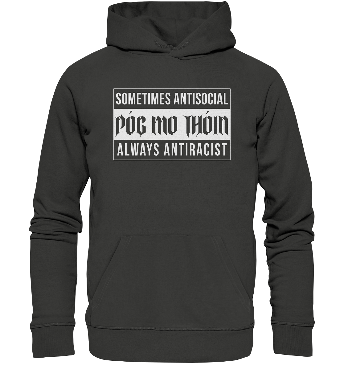 Póg Mo Thóin Streetwear "Sometimes Antisocial Always Anti Racist" - Premium Unisex Hoodie