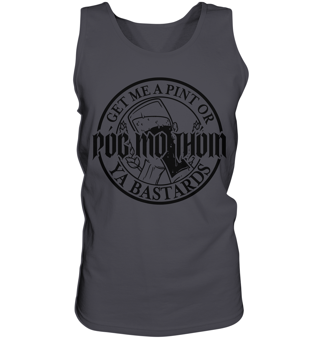 Póg Mo Thóin Streetwear "Get Me A Pint Ya Bastards" - Tank-Top