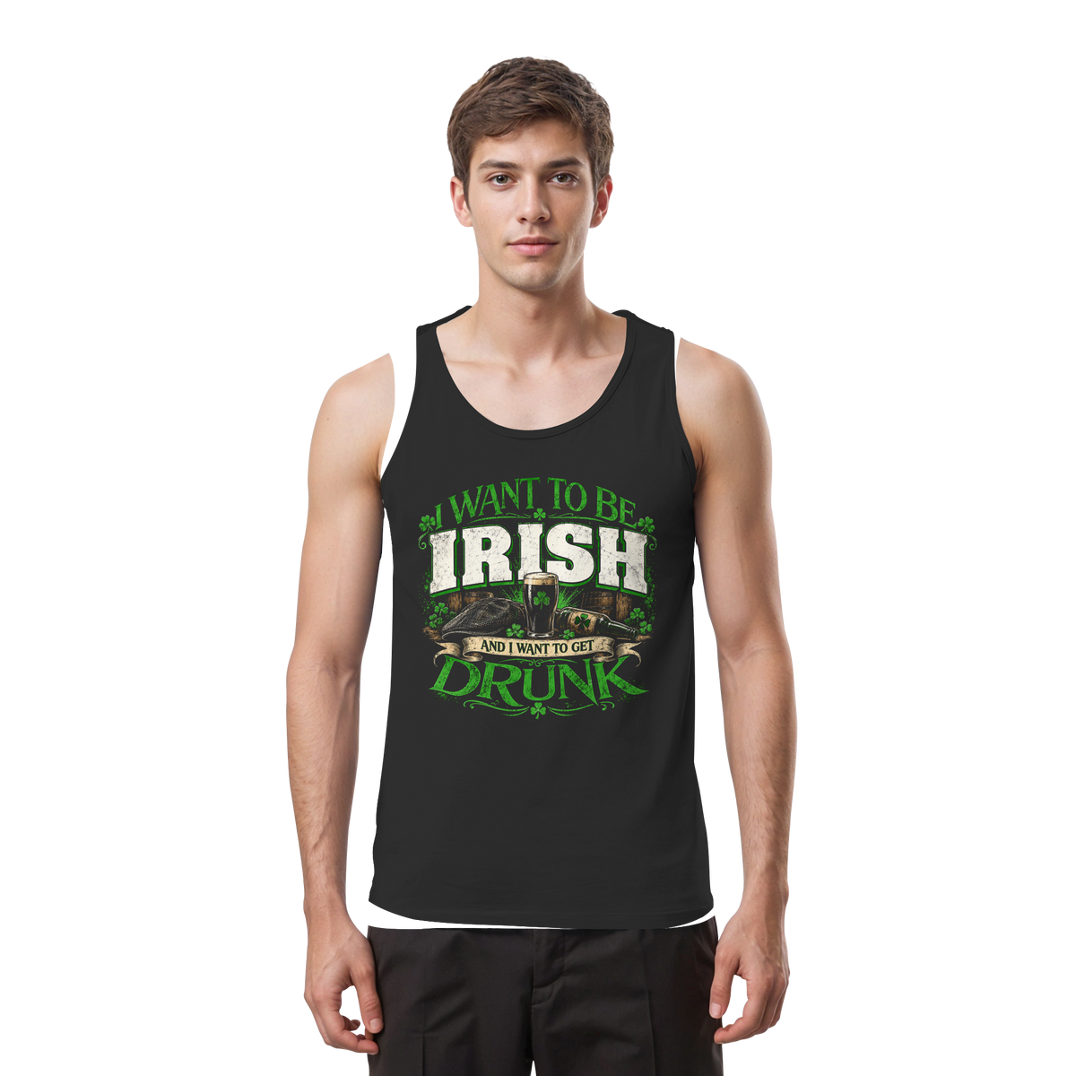 I Want To Be Irish And I Want To Get Drunk - Tank-Top