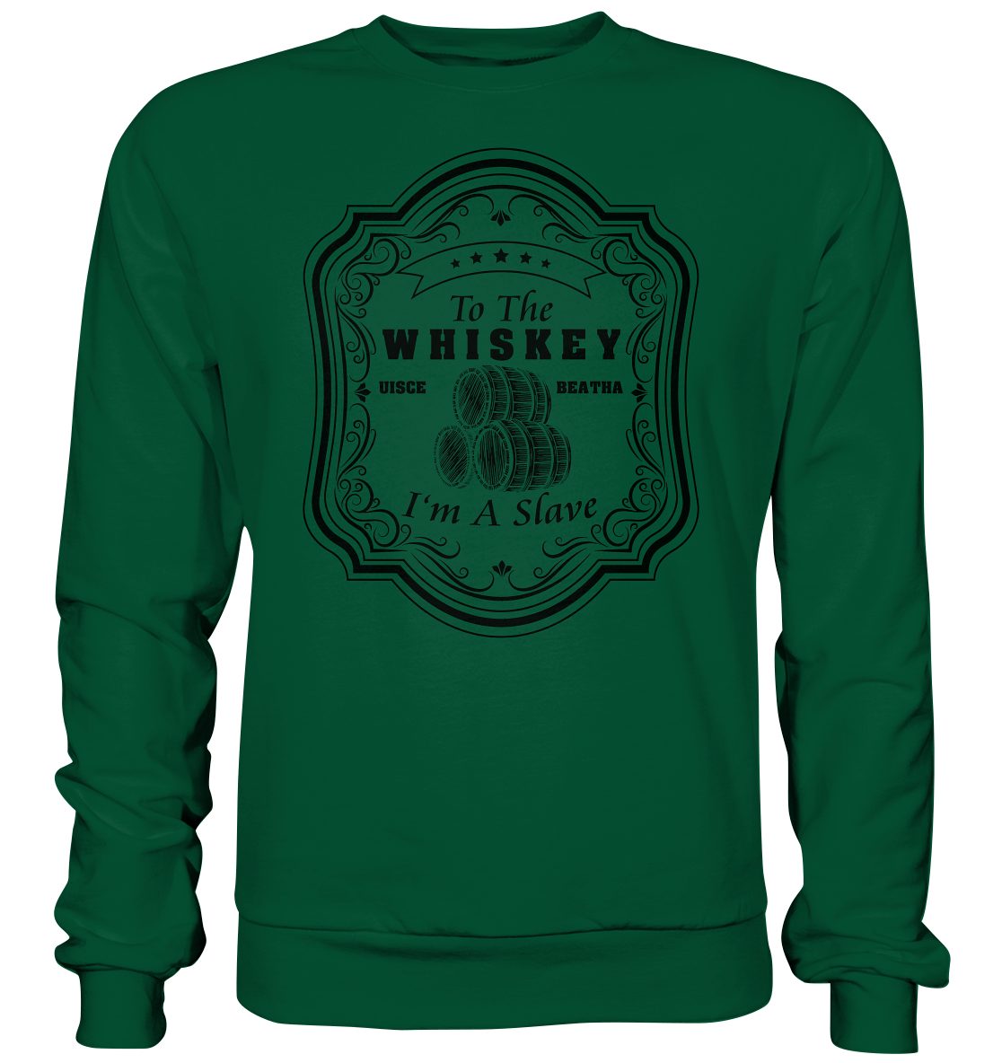 "To The Whiskey I'm A Slave" - Basic Sweatshirt