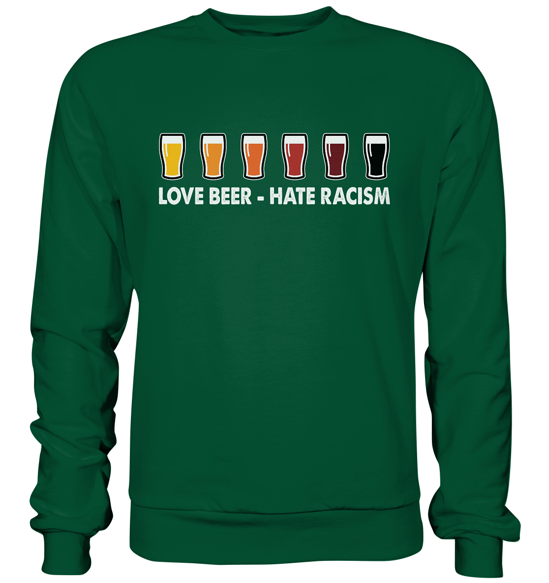 Love Beer - Hate Racism - Basic Sweatshirt