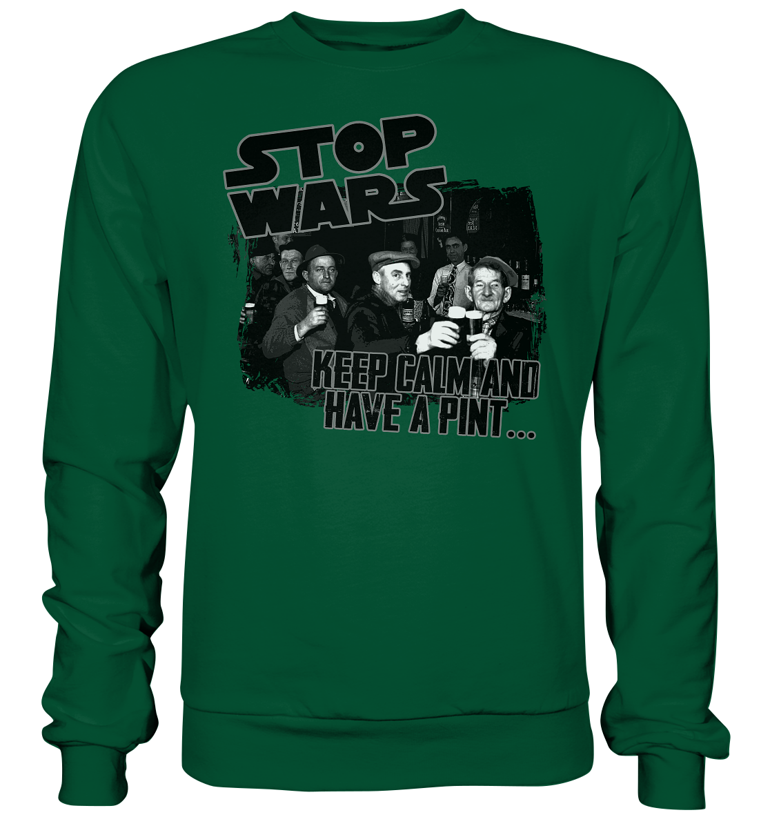 Stop Wars "Keep Calm And Have A Pint" - Basic Sweatshirt