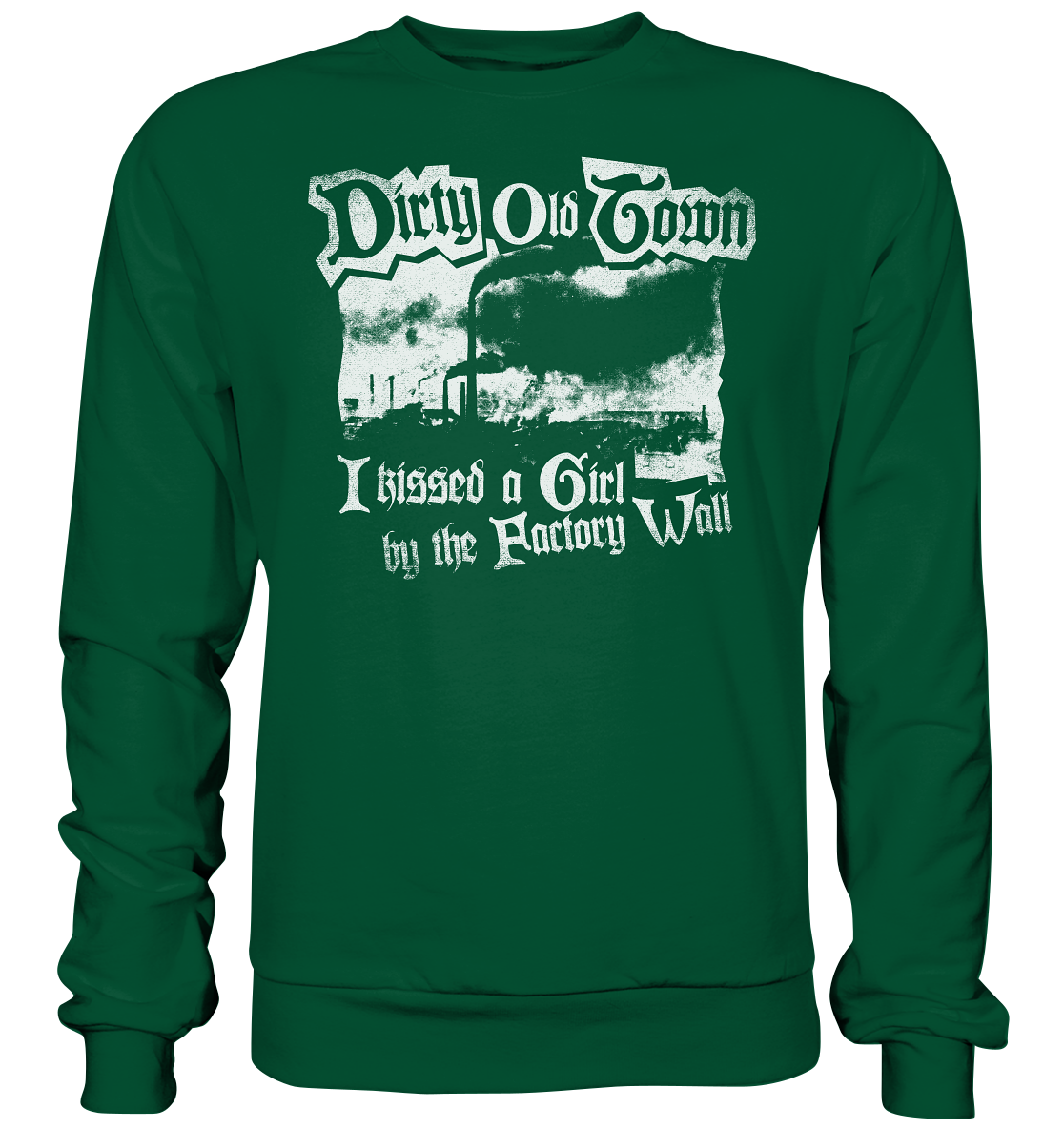 "Dirty Old Town" - Basic Sweatshirt
