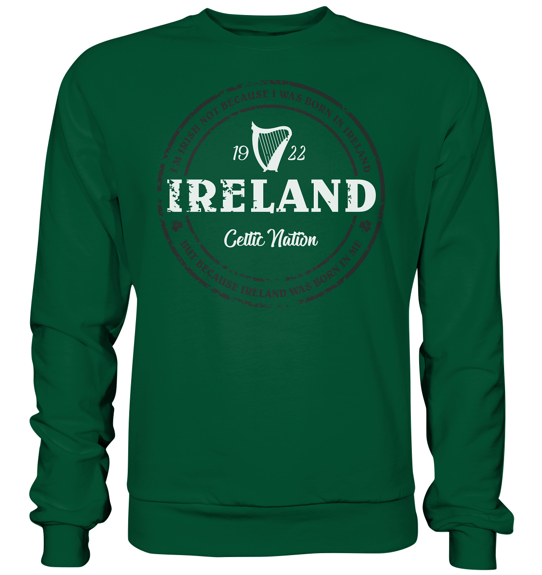 Ireland Was Born In Me - Basic Sweatshirt