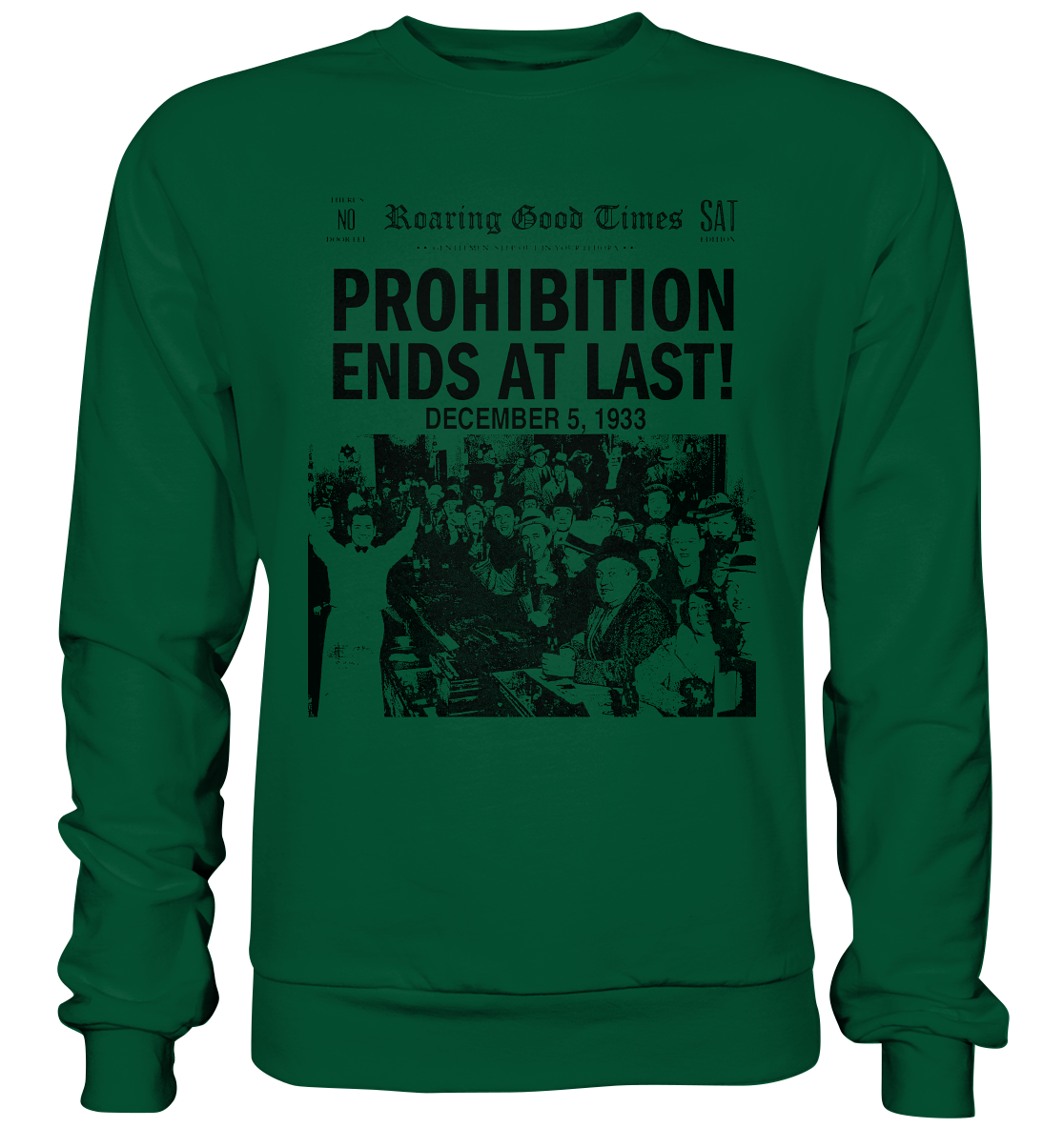 Prohibition Ends At Last! - Basic Sweatshirt