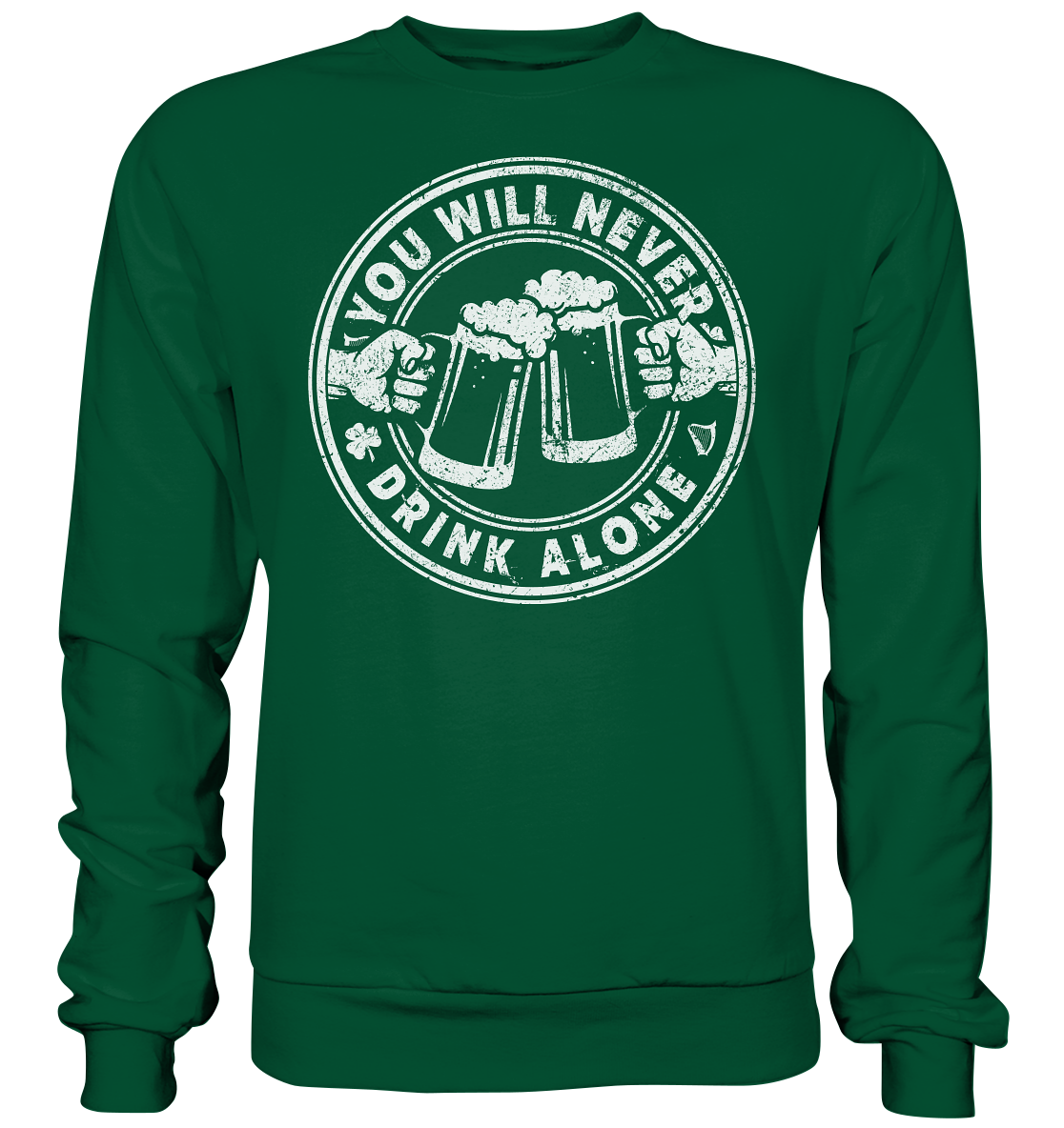 You will never drink alone - Basic Sweatshirt