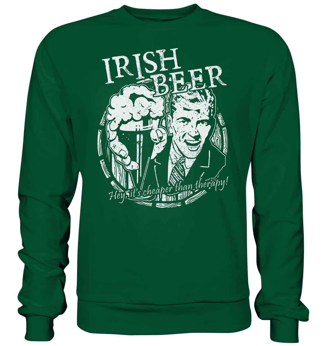 Irish Beer " Hey, It's Cheaper Than Therapy" - Basic Sweatshirt