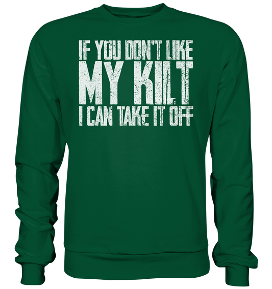 If You Don't Like My Kilt, I Can Take It Off - Basic Sweatshirt