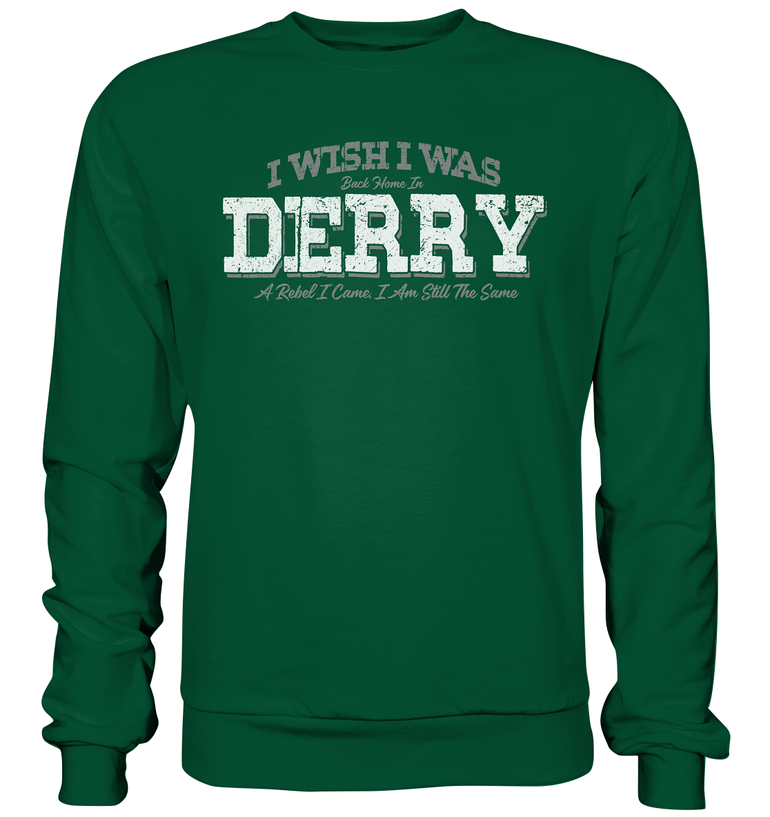 I Wish I Was Back Home In Derry - Basic Sweatshirt