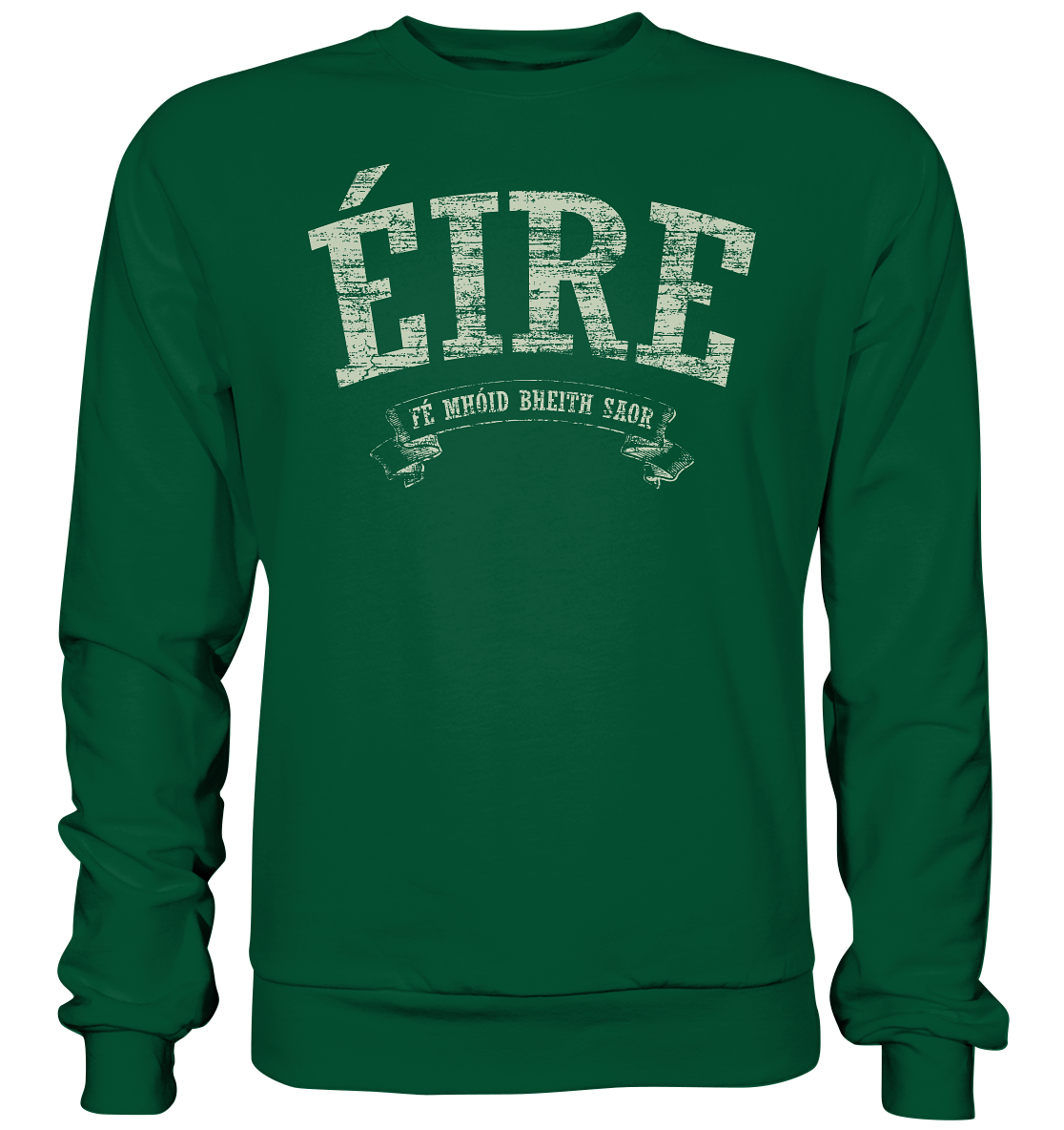 "Éire - Fé mhóid bheith saor" - Basic Sweatshirt