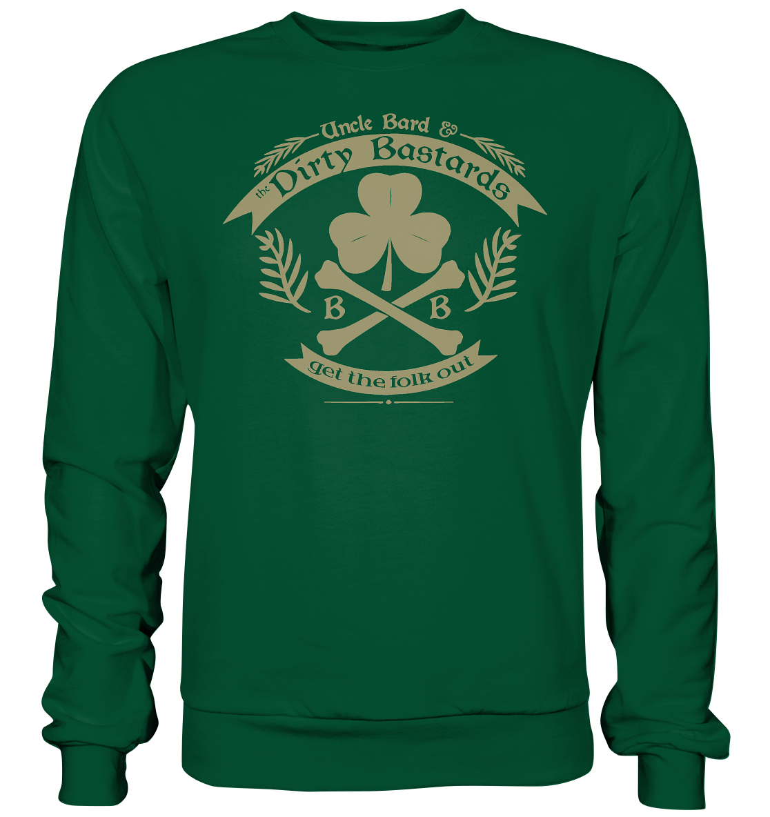 Uncle Bard & the Dirty Bastards "Get The Folk Out" - Basic Sweatshirt
