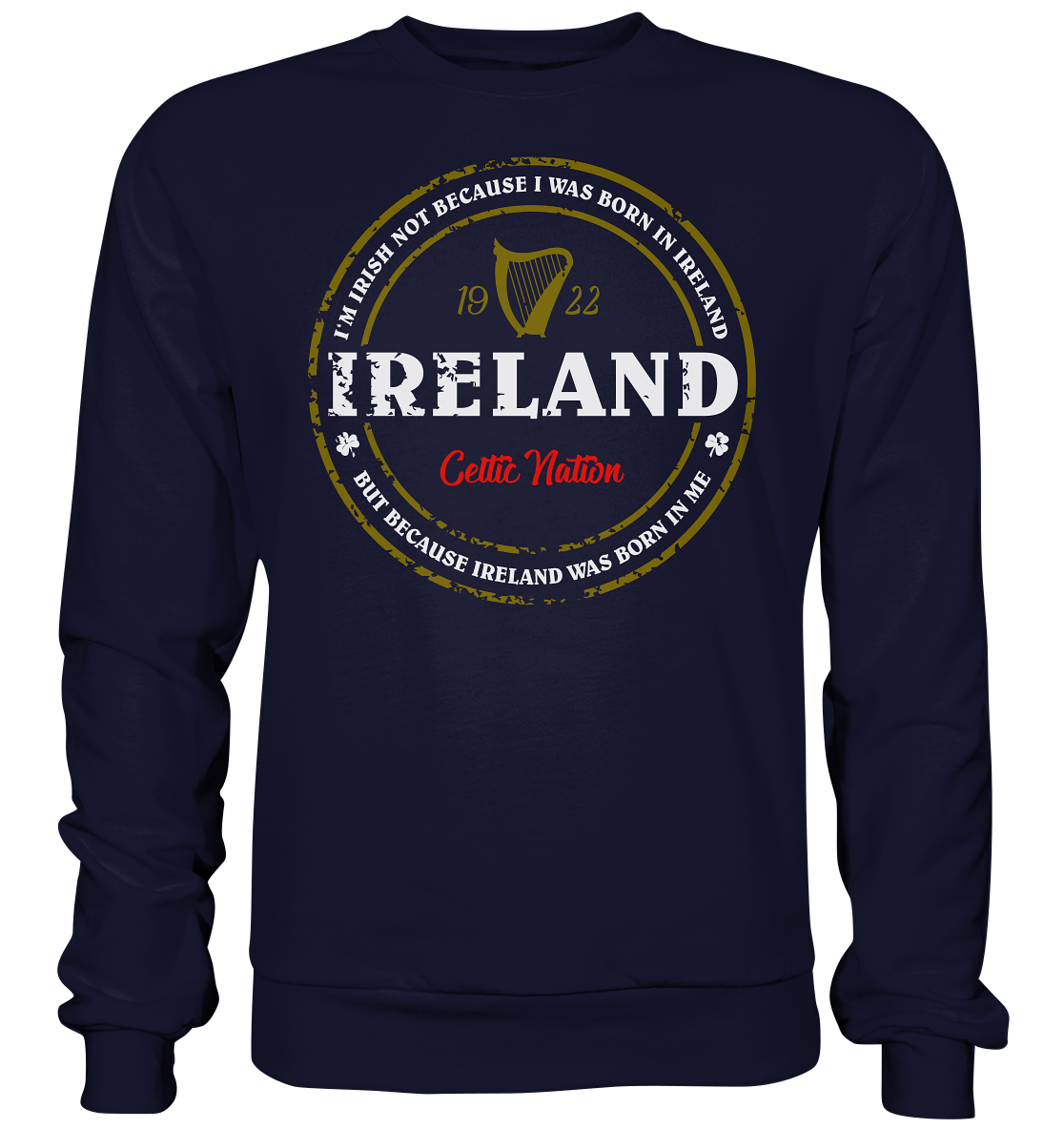 Ireland Was Born In Me - Basic Sweatshirt
