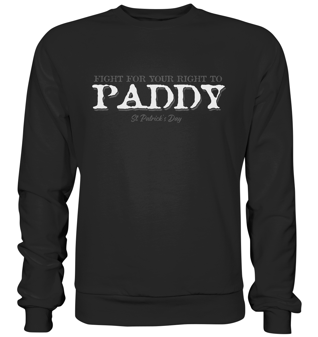 Fight For Your Right To Paddy - Basic Sweatshirt