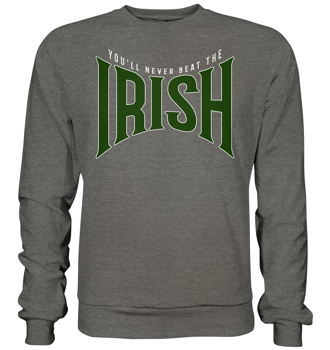 You'll Never Beat The Irish - Basic Sweatshirt