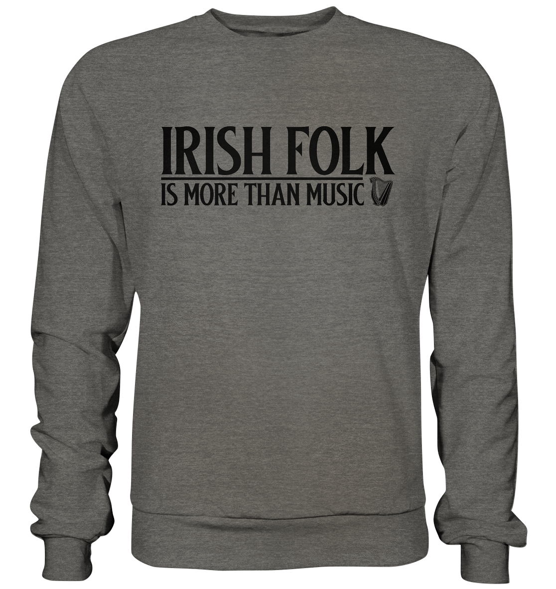 Irish Folk "Is More Than Music" - Basic Sweatshirt