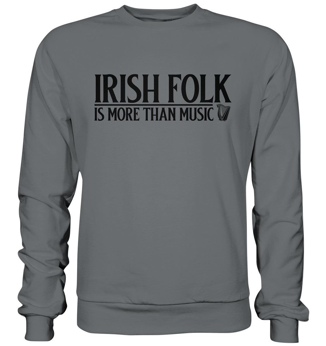 Irish Folk "Is More Than Music" - Basic Sweatshirt
