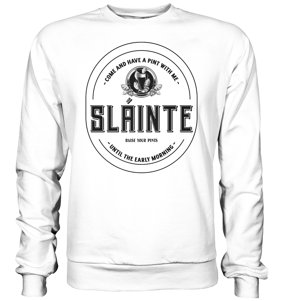 Sláinte "Come And Have A Pint With Me" - Basic Sweatshirt