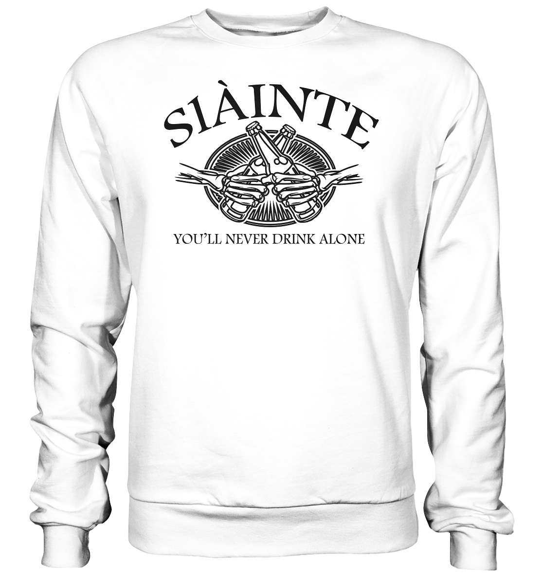 Sláinte "You'll Never Drink Alone" - Basic Sweatshirt