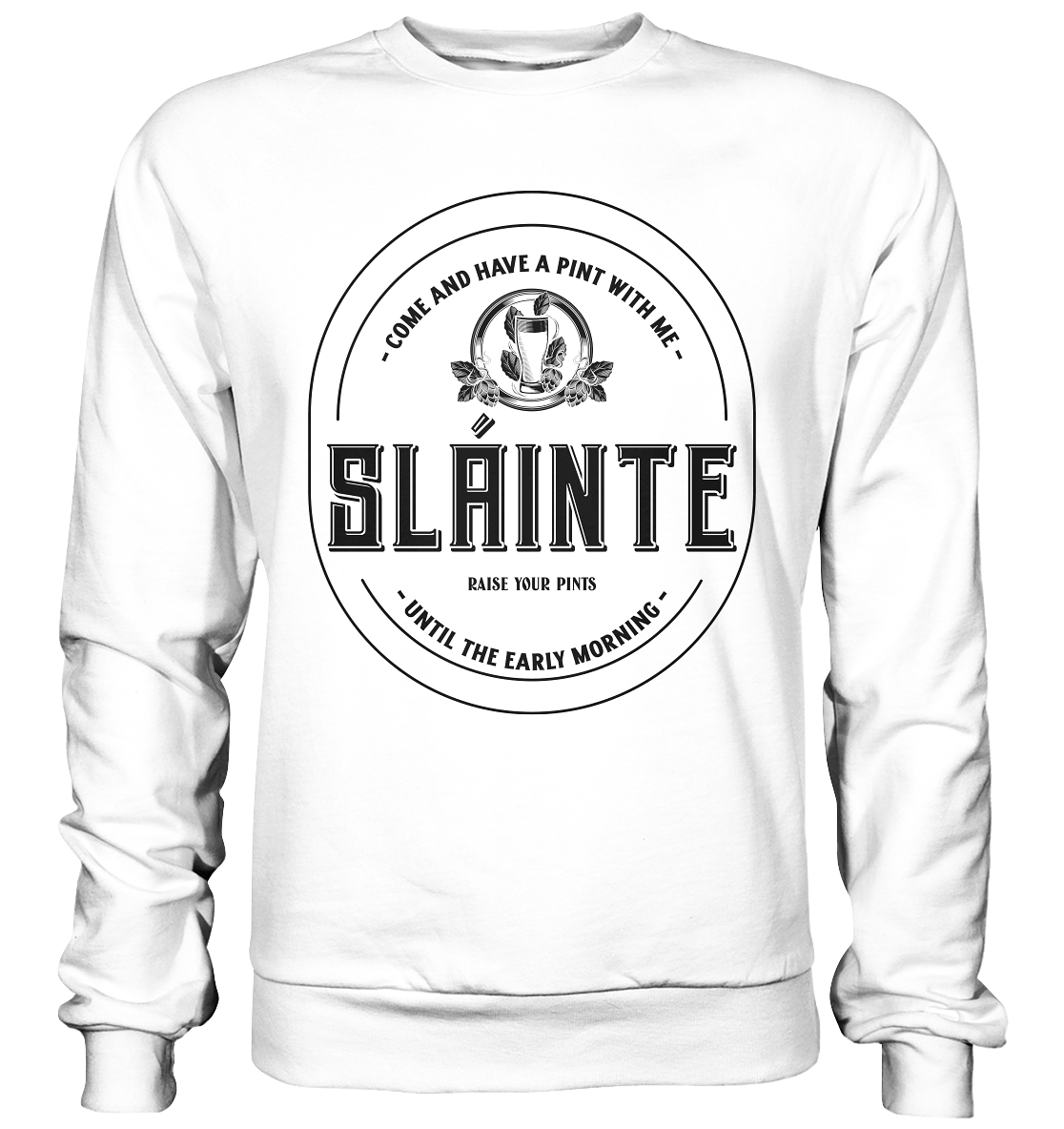 Sláinte "Come And Have A Pint With Me" - Basic Sweatshirt