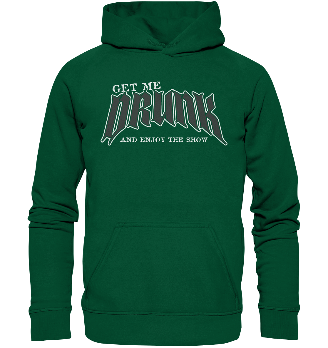 Get Me Drunk "And Enjoy The Show" - Basic Unisex Hoodie