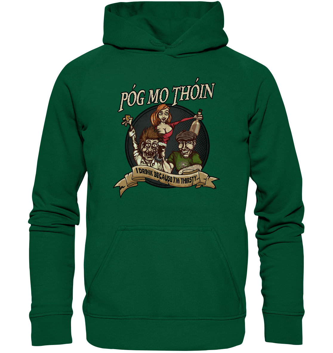 Póg Mo Thóin "I Drink Because I'm Thirsty" - Basic Unisex Hoodie