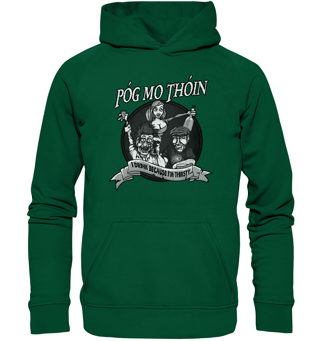 Póg Mo Thóin "I Drink Because I'm Thirsty" - Basic Unisex Hoodie